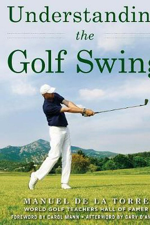Cover Art for 9781510725973, Understanding the Golf Swing by Manuel De La Torre