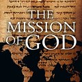 Cover Art for 9780830852130, The Mission of God: Unlocking the Bible's Grand Narrative by Christopher J. H. Wright