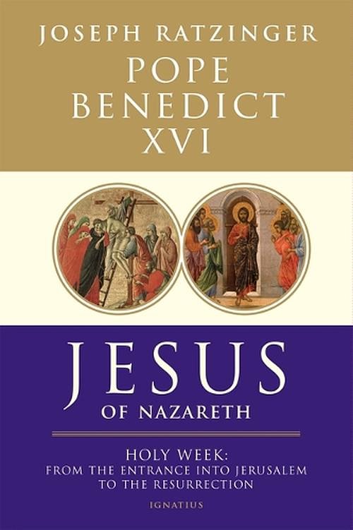 Cover Art for 9781586175016, Jesus of Nazareth: Holy Week: From the Entrance into Jerusalem to the Resurrection (Volume 2) by Benedict XVI, Pope