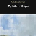 Cover Art for 9781366464606, My Father's Dragon by Ruth Stiles Gannett