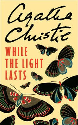 Cover Art for 9780007154852, While the Light Lasts by Agatha Christie