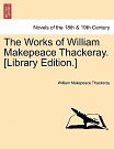 Cover Art for 9781241164621, The Works of William Makepeace Thackeray. [Library Edition.] by William Thackeray