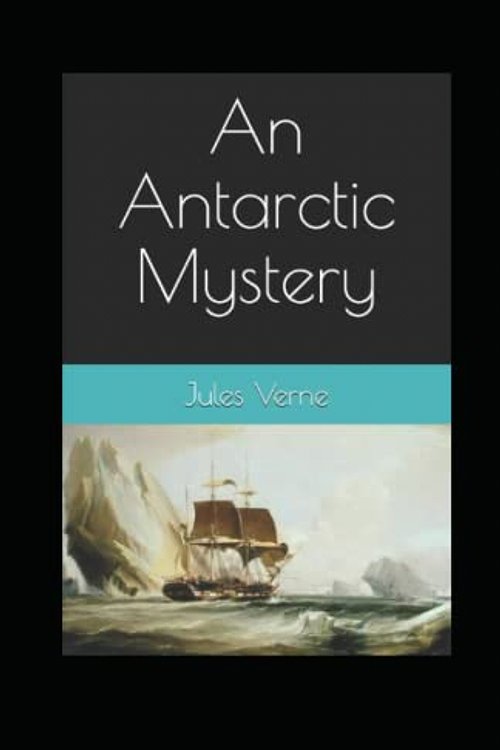 Cover Art for 9798849460499, An Antarctic Mystery by Verne Jules
