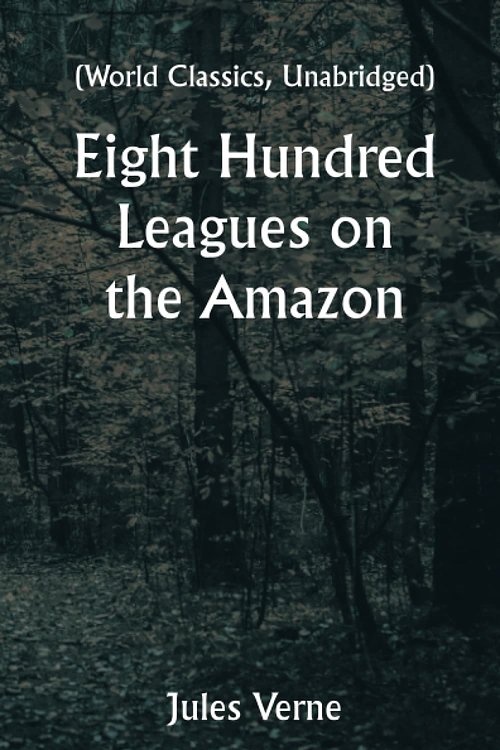 Cover Art for 9789356532786, Eight Hundred Leagues on the Amazon by Jules Verne