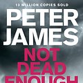 Cover Art for 9781447262503, Not Dead Enough by Peter James