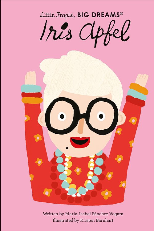 Cover Art for 9780711258983, Iris Apfel (Little People, Big Dreams): 64 by Sanchez Vegara, Maria Isabel