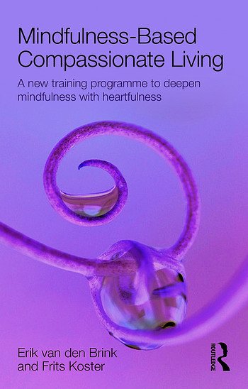3 editions of Mindfulness-Based Compassionate Living: A new training programme to deepen mindfulness with heartfulness by Erik van den Brink
