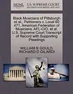 Cover Art for 9781270669937, Black Musicians of Pittsburgh et al., Petitioners v. Local 60 471, American Federation of Musicians, AFL-CIO, et al. U.S. Supreme Court Transcript of Record with Supporting Pleadings by William B Gould