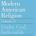 Cover Art for 9780226508993, Modern American Religion: Under God, Indivisible, 1941-60 v. 3 by Martin E. Marty