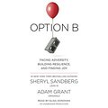 Cover Art for 9781524779658, Option B: Facing Adversity, Building Resilience, and Finding Joy by Sheryl Sandberg