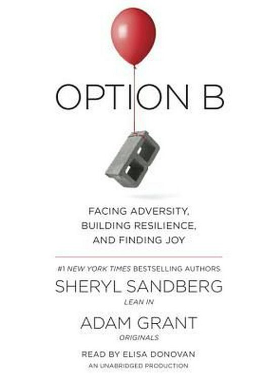 Cover Art for 9781524779658, Option B: Facing Adversity, Building Resilience, and Finding Joy by Sheryl Sandberg