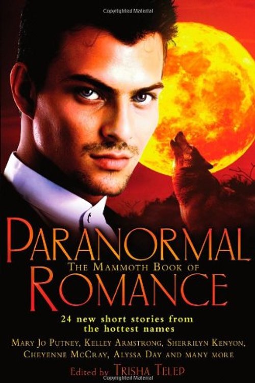 Cover Art for 9781845299415, The Mammoth Book of Paranormal Romance: 24 New SHort Stories from the Hottest Names by Trisha Telep