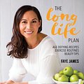 Cover Art for 9781760790271, The Long Life Plan: Age Defying Recipes, Exercise by Faye James