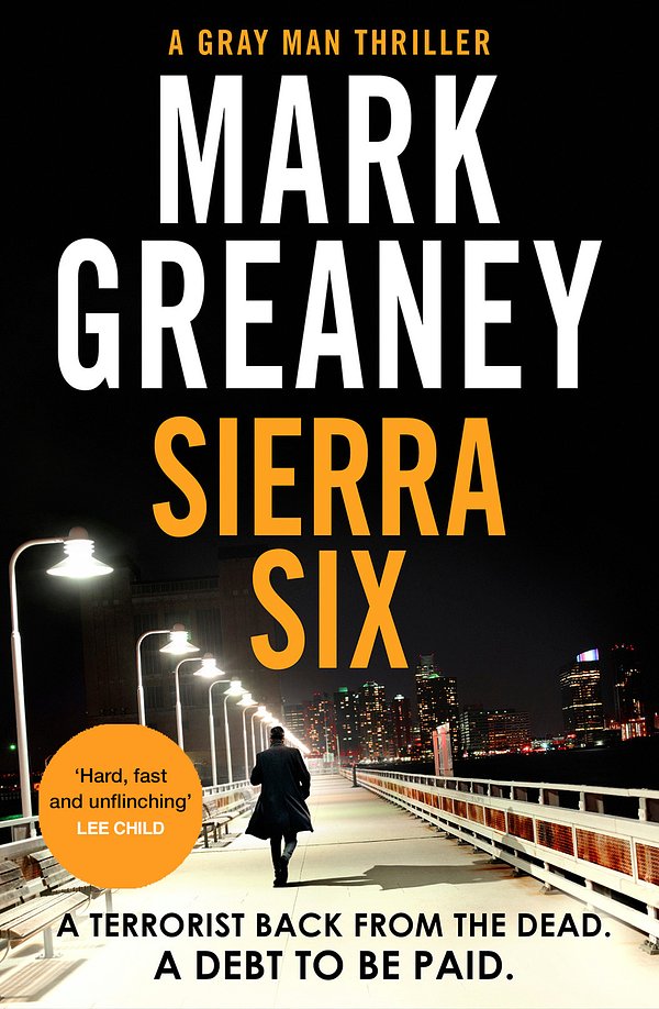 Cover Art for 9780751578485, Sierra Six: The action-packed new Gray Man novel - soon to be a major Netflix film by Mark Greaney