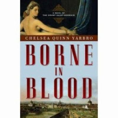 Cover Art for 9780765317131, Borne in Blood: A Novel of the Count Saint-Germain by Chelsea Quinn Yarbro