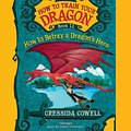 Cover Art for 9781478900108, How to Betray a Dragon S Hero by Cressida Cowell