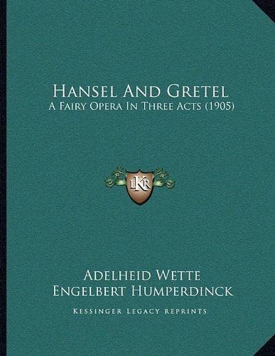 Cover Art for 9781164663270, Hansel and Gretel by Adelheid Wette