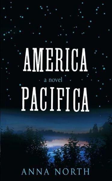 Cover Art for 9781844086962, America Pacifica by Anna North