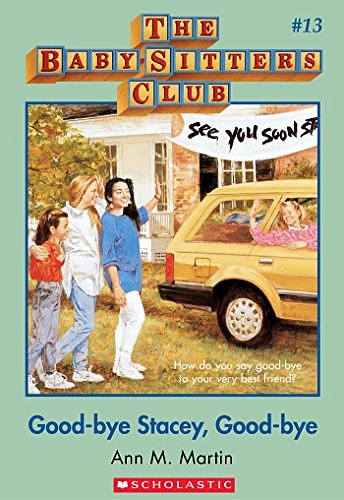 Cover Art for B00A8585OA, The Baby-Sitters Club #13: Good-Bye Stacey, Good-Bye by Ann M. Martin