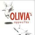 Cover Art for 9780689850882, Olivia's Opposites by Ian Falconer