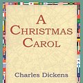 Cover Art for 9781595400604, A Christmas Carol by Charles Dickens, 1stWorld Library