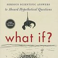 Cover Art for 9781483030197, What If?: Serious Scientific Answers to Absurd Hypothetical Questions by Randall Munroe