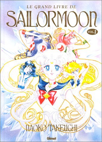 Cover Art for 9782723429207, Le Grand Livre de Sailor Moon, tome 1 by Naoko Takeuchi