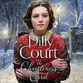 Cover Art for 9780008137403, The Christmas Card: The perfect heartwarming novel for Christmas from the Sunday Times bestseller by Dilly Court