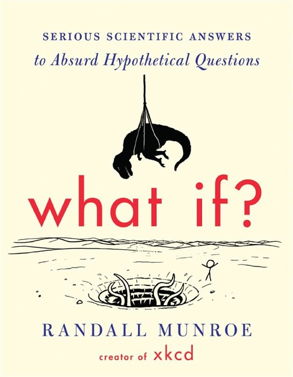 Cover Art for 9781848549586, What If?: Serious Scientific Answers to Absurd Hypothetical Questions by Randall Munroe