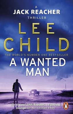 Cover Art for 9780553825527, A Wanted Man: (Jack Reacher 17) by Lee Child