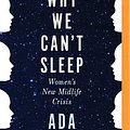 Cover Art for 9781713560715, Why We Can't Sleep: The Generation X Woman's New Midlife Crisis by Ada Calhoun