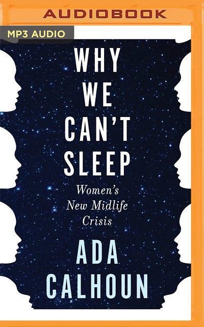 Cover Art for 9781713560715, Why We Can't Sleep: The Generation X Woman's New Midlife Crisis by Ada Calhoun