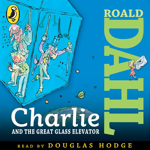 Cover Art for 9780141349190, Charlie and the Great Glass Elevator by Roald Dahl, Quentin Blake, Douglas Hodge