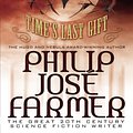 Cover Art for 9780857689658, Time's Last Gift by Philip Jose Farmer