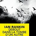 Cover Art for 9782702439289, Debout dans la tombe d'un autre by Ian Rankin