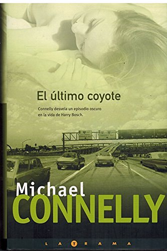 Cover Art for 9788466619783, El Ultimo Coyote = The Last Coyote by Michael Connelly