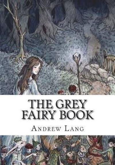 Cover Art for 9781722674588, The Grey Fairy Book by Andrew Lang