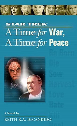 Cover Art for B008LVR1D4, A Time For War And a Time For Peace (Star Trek: The Next Generation) by Keith R. a. DeCandido