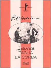 Cover Art for 9788881542826, Jeeves taglia la corda by Pelham G. Wodehouse