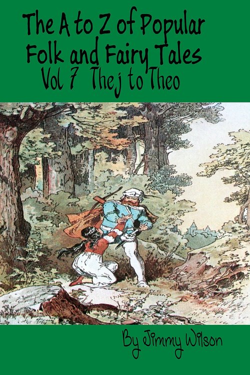 Cover Art for 9781310967924, The A to Z of Popular Folk and Fairy Tales Vol 7 Thej to Theo by Jimmy Wilson