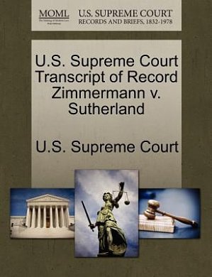 Cover Art for 9781244967113, U.S. Supreme Court Transcript of Record Zimmermann V. Sutherland by U S Supreme Court