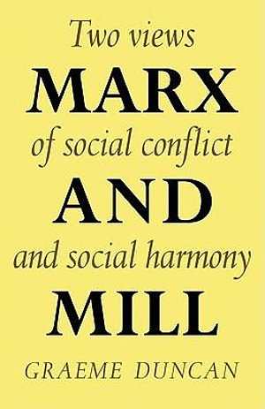 1 editions of Marx and Mill: Two views of social conflict and social harmony by Graeme Duncan