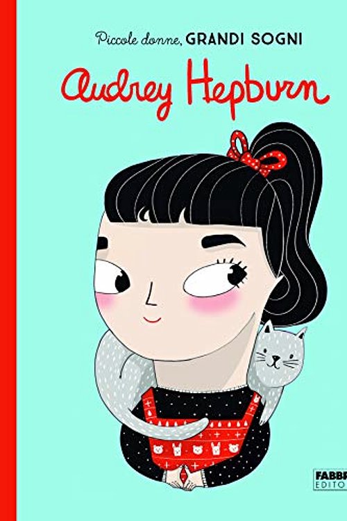 Cover Art for 9788891581945, Audrey Hepburn. Piccole donne, grandi sogni. Ediz. a colori by Sánchez Vegara, Maria Isabel