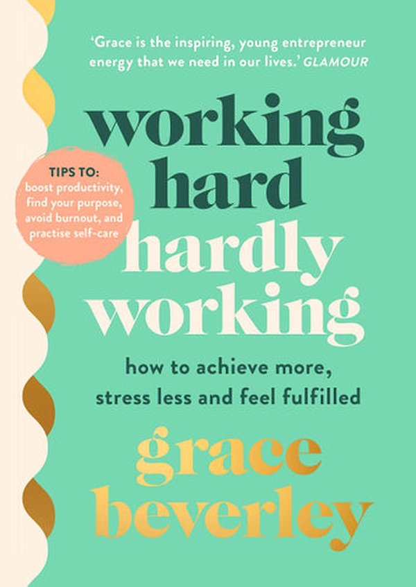 Cover Art for 9781786332868, Working Hard, Hardly Working by Grace Beverley