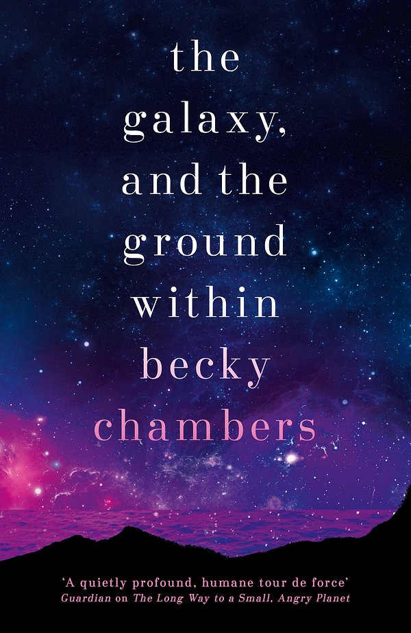 Cover Art for 9781473647688, The Galaxy, and the Ground Within: Wayfarers 4 by Becky Chambers