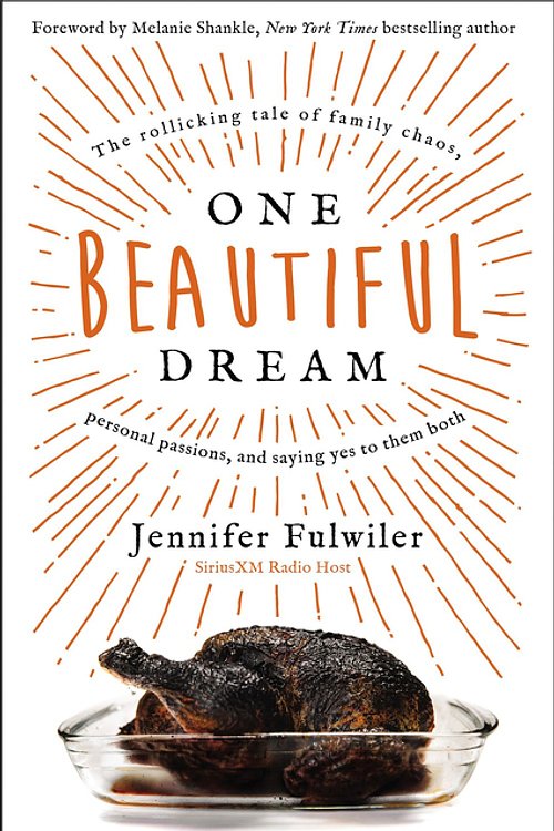 Cover Art for 9780310352037, One Beautiful Dream: The Rollicking Tale of Family Chaos, Personal Passions, and Saying Yes to Them Both by Jennifer Fulwiler