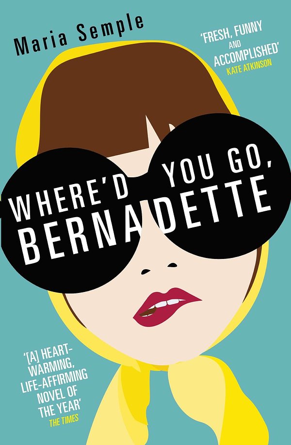 Cover Art for 9780297867319, Where'd You Go, Bernadette by Maria Semple