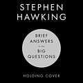 Cover Art for 9781473696020, Brief Answers to the Big Questions by Stephen Hawking, Ben Whishaw, Garrick Hagon, Lucy Hawking