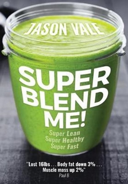 Cover Art for 9780954766498, Super Blend Me! by Jason Vale