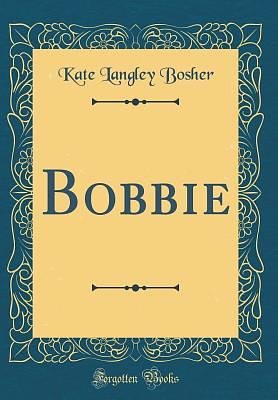 Bobbie (Classic Reprint)
